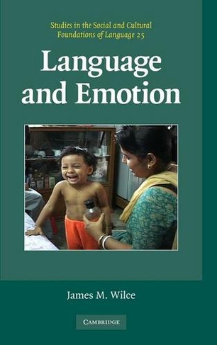 Language and Emotion: (Studies in the Social and Cultural Foundations of Language)