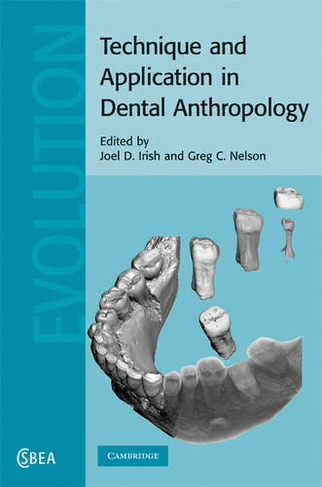 Technique and Application in Dental Anthropology: (Cambridge Studies in Biological and Evolutionary Anthropology)