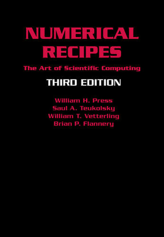 Numerical Recipes 3rd Edition: The Art of Scientific Computing (3rd Revised edition)