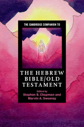 The Cambridge Companion to the Hebrew Bible/Old Testament: (Cambridge Companions to Religion)