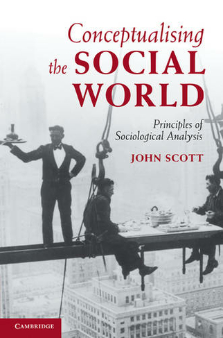 Conceptualising the Social World: Principles of Sociological Analysis