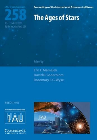 The Ages of Stars (IAU S258): (Proceedings of the International Astronomical Union Symposia and Colloquia)