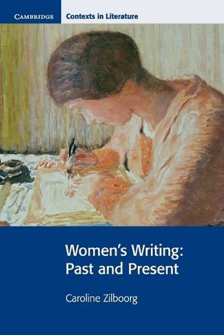 Women's Writing: Past and Present (Cambridge Contexts in Literature)