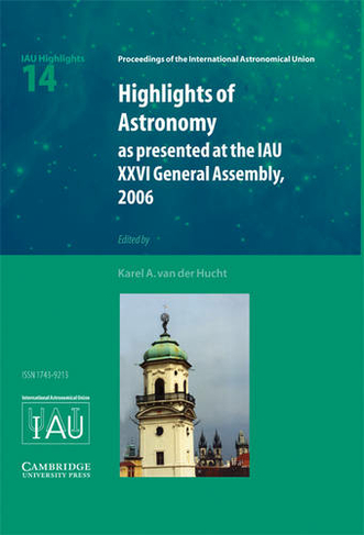 Highlights of Astronomy: Volume 14: (Proceedings of the International Astronomical Union Symposia and Colloquia)