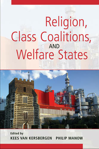 Religion, Class Coalitions, and Welfare States: (Cambridge Studies in Social Theory, Religion and Politics)