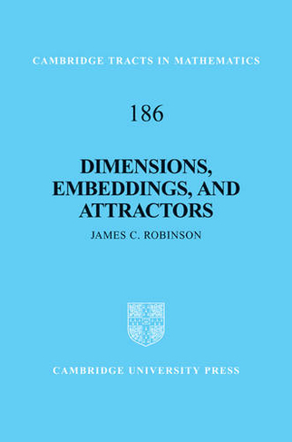 Dimensions, Embeddings, and Attractors: (Cambridge Tracts in Mathematics)
