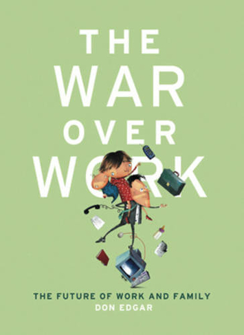 The War Over Work: The Future of Work and Family