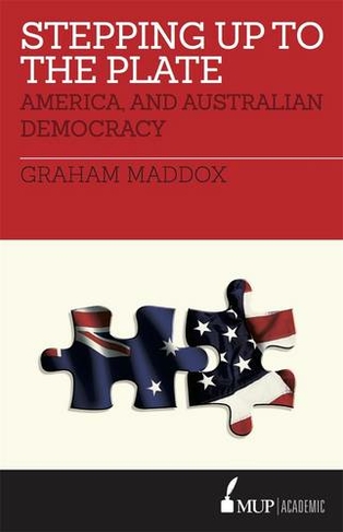 Stepping Up to the Plate: America, and Australian Democracy