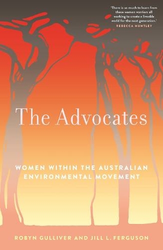 The Advocates: Women within the Australian Environmental Movement