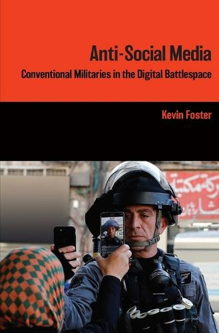 Anti-Social Media: Conventional Militaries in the Digital Battlespace