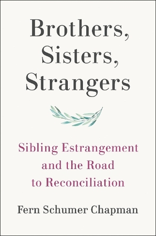 Brothers, Sisters, Strangers: Sibling Estrangement and the Road to Reconciliation
