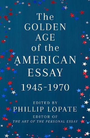 The Golden Age of the American Essay: 1945-1976