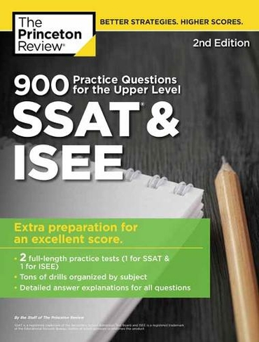 900 Practice Questions for the Upper Level SSAT and ISEE: (Private Test Prep 2nd Revised edition)
