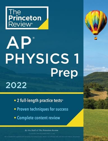Princeton Review AP Physics 1 Prep, 2022: Practice Tests + Complete Content Review + Strategies & Techniques (College Test Preparation)