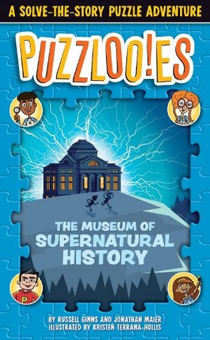 Puzzloonies! The Museum of Supernatural History: A Solve-the-Story Puzzle Adventure (Puzzloonies!)
