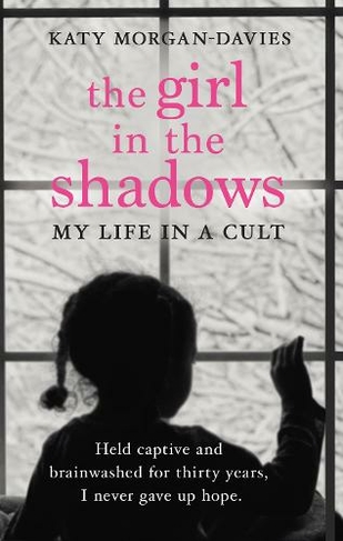 The Girl in the Shadows: My Life in a Cult