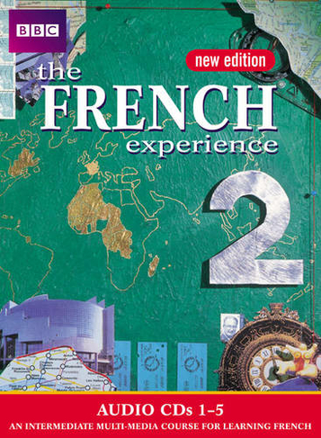 THE FRENCH EXPERIENCE 2 (NEW EDITION) CD's 1-5: (French Experience)