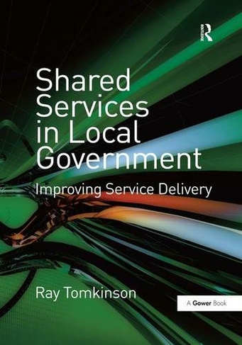 Shared Services in Local Government: Improving Service Delivery
