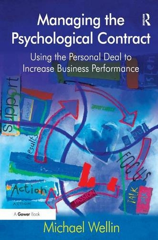 Managing the Psychological Contract: Using the Personal Deal to Increase Business Performance