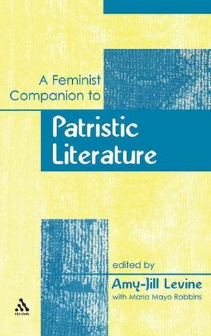 A Feminist Companion to Patristic Literature: (Feminist Companion to the New Testament and Early Christian Writings)