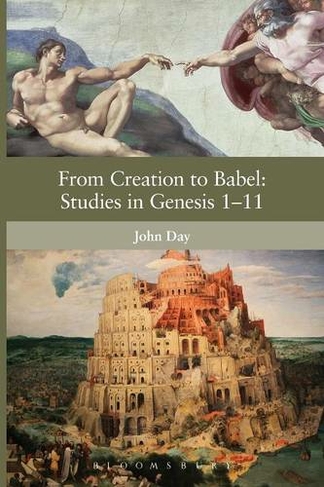 From Creation to Babel: Studies in Genesis 1-11: (The Library of Hebrew Bible/Old Testament Studies)