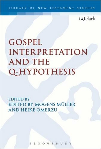 Gospel Interpretation and the Q-Hypothesis: (International Studies in Christian Origins)