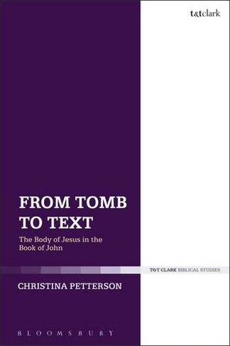 From Tomb to Text: The Body of Jesus in the Book of John
