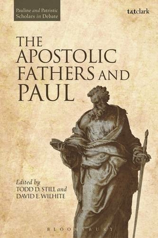 The Apostolic Fathers and Paul: (Pauline and Patristic Scholars in Debate)