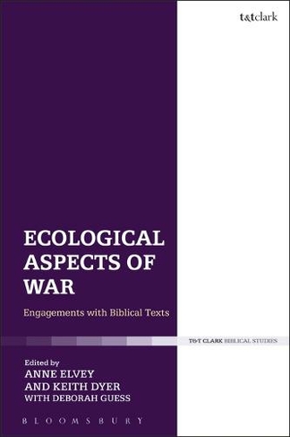 Ecological Aspects of War: Engagements with Biblical Texts