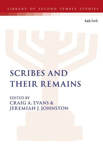 Scribes and Their Remains: (The Library of Second Temple Studies)