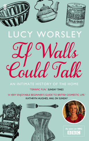 If Walls Could Talk: An intimate history of the home (Main)