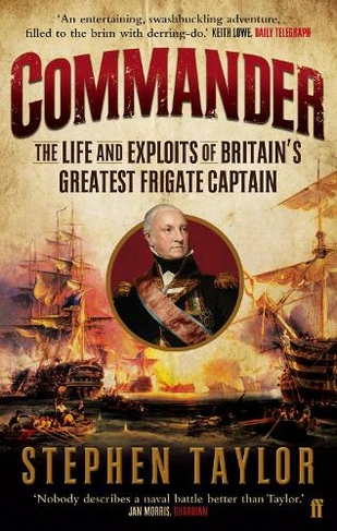 Commander: The Life and Exploits of Britain's Greatest Frigate Captain (Main)