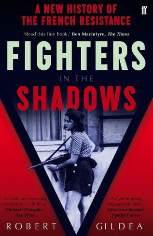 Fighters in the Shadows: A New History of the French Resistance (Main)