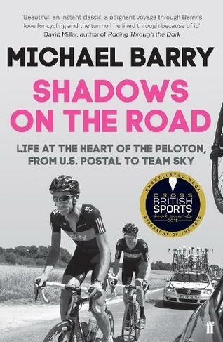 Shadows on the Road: Life at the Heart of the Peloton, from US Postal to Team Sky (Main)