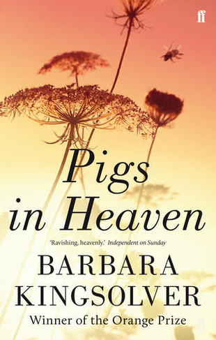 Pigs in Heaven: Author of Demon Copperhead, Winner of the Women's Prize for Fiction (Main)