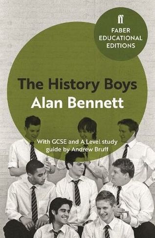 The History Boys: With GCSE and A Level study guide (Faber Educational Editions Education Edition)