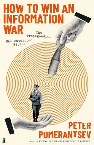 How to Win an Information War: The Propagandist Who Outwitted Hitler: BBC R4 Book of the Week (Main)
