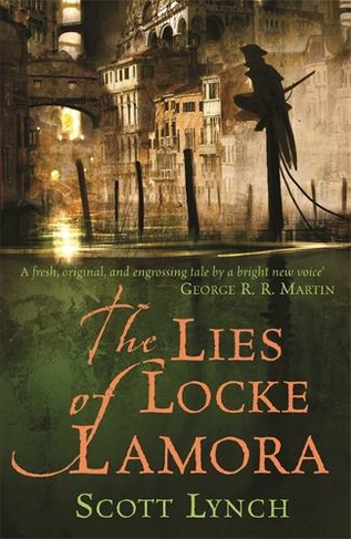 The Lies of Locke Lamora: The deviously twisty fantasy adventure you will not want to put down (Gentleman Bastard)