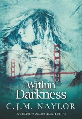 Within Darkness: (Timekeeper's Daughter Trilogy 2)