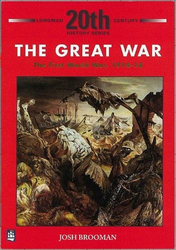 The Great War: The First World War 1914-18: (LONGMAN TWENTIETH CENTURY HISTORY SERIES)