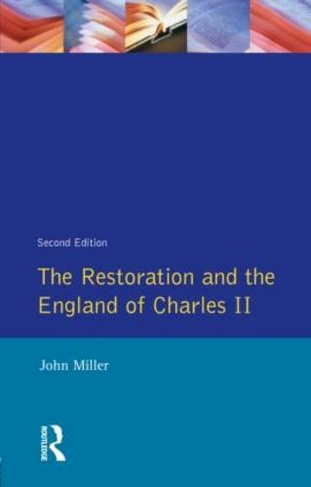 The Restoration and the England of Charles II: (Seminar Studies 2nd New edition)