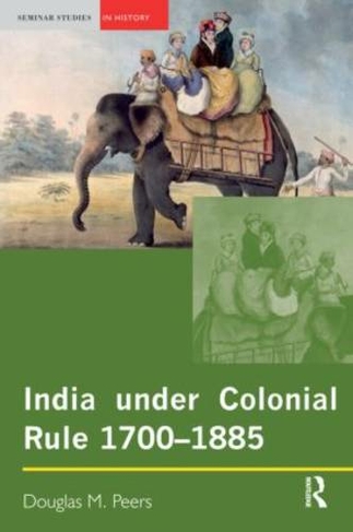 India under Colonial Rule: 1700-1885: (Seminar Studies)