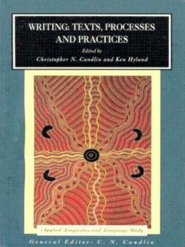 Writing: Texts, Processes and Practices: (Applied Linguistics and Language Study)