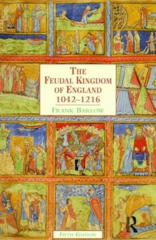 The Feudal Kingdom of England: 1042-1216 (A History of England 5th New edition)