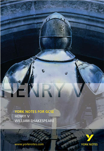 Henry V: York Notes for GCSE: (York Notes)