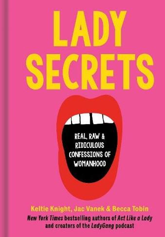 Lady Secrets: Real, Raw, and Ridiculous Confessions of Womanhood