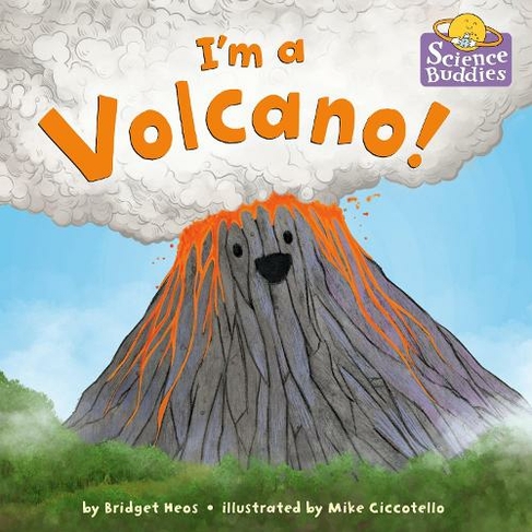 I'm a Volcano!: (Science Buddies (#2))