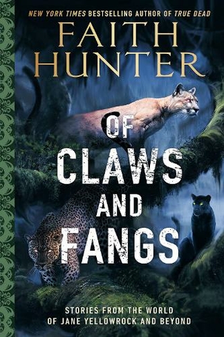 Of Claws And Fangs: Stories from the World of Jane Yellowrock and Soulwood