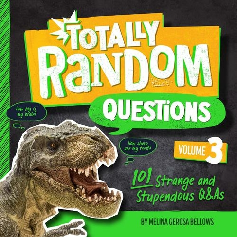 Totally Random Questions Volume 3: 101 Strange and Stupendous Q&As (Totally Random Questions)