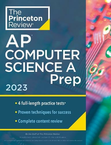 Princeton Review AP Computer Science A Prep, 2023: 4 Practice Tests + Complete Content Review + Strategies & Techniques (College Test Preparation)